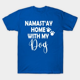 Namastay Home With My Dog T-Shirt